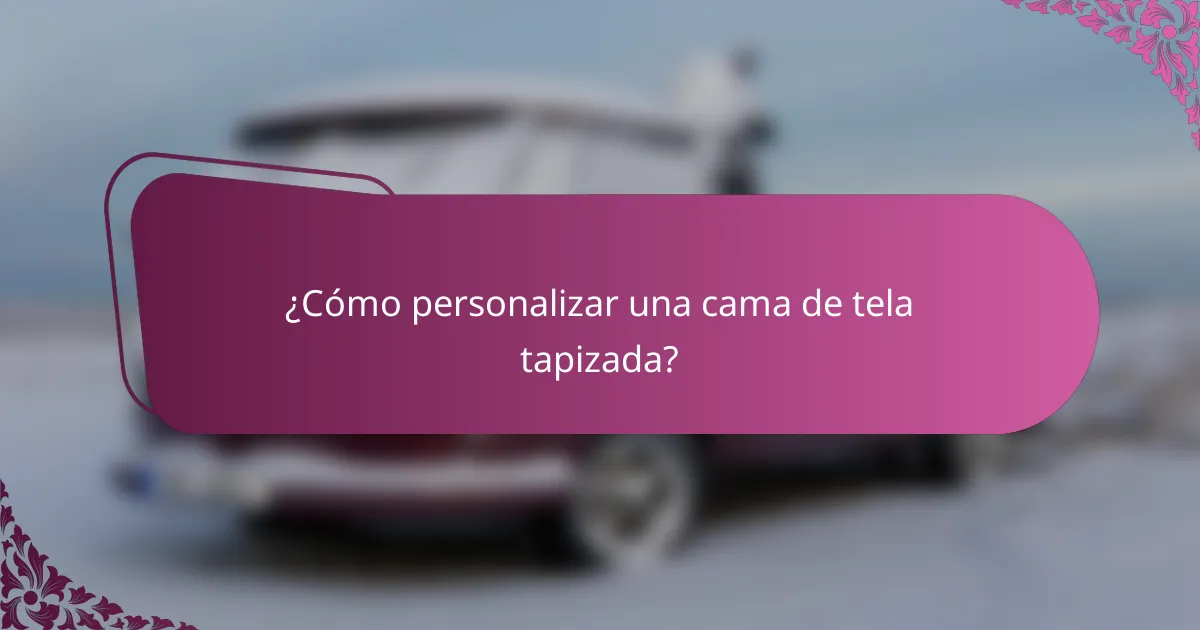 ¿Cómo personalizar una cama de tela tapizada?