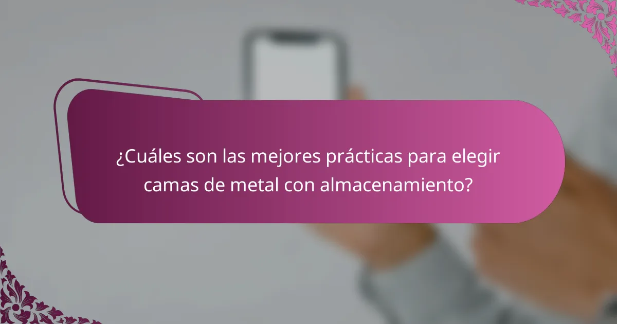¿Cuáles son las mejores prácticas para elegir camas de metal con almacenamiento?