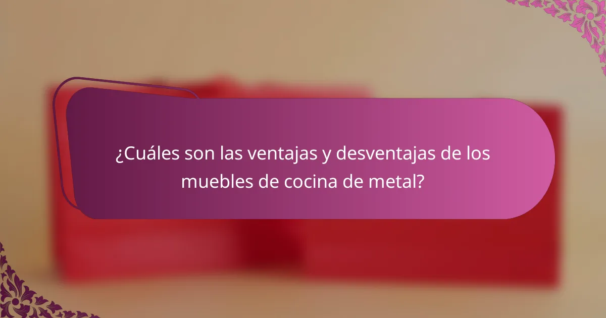 ¿Cuáles son las ventajas y desventajas de los muebles de cocina de metal?