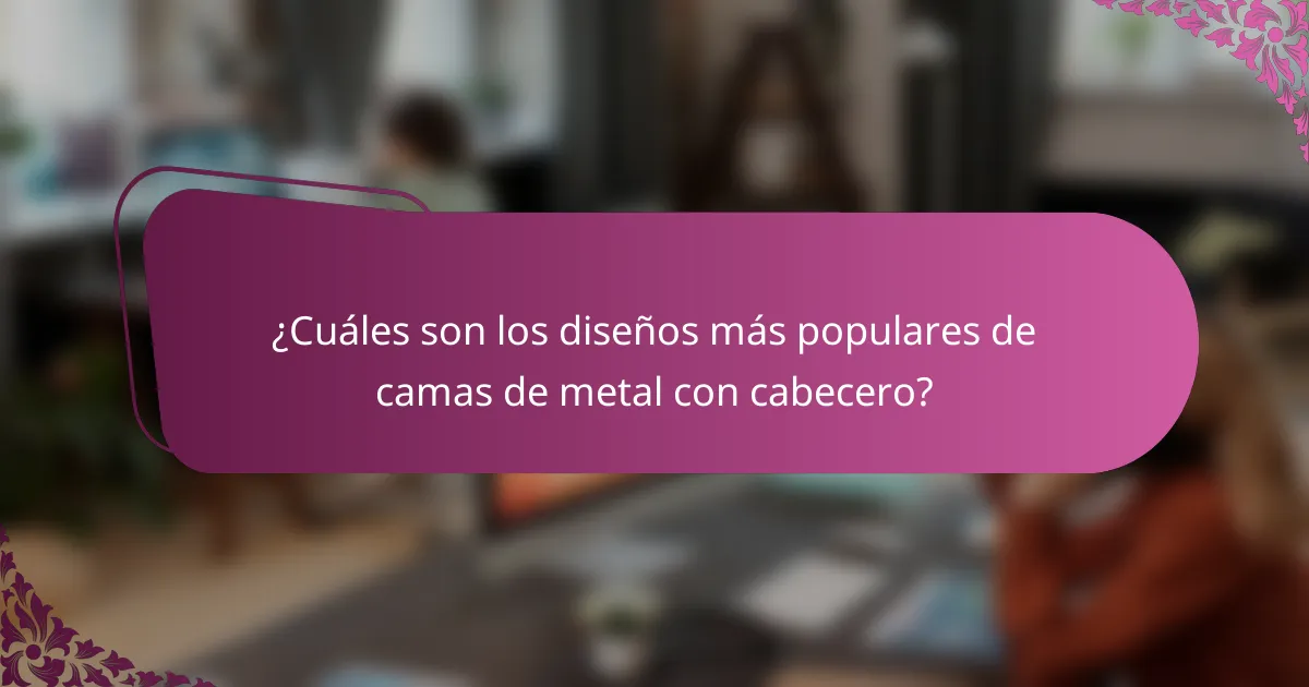 ¿Cuáles son los diseños más populares de camas de metal con cabecero?