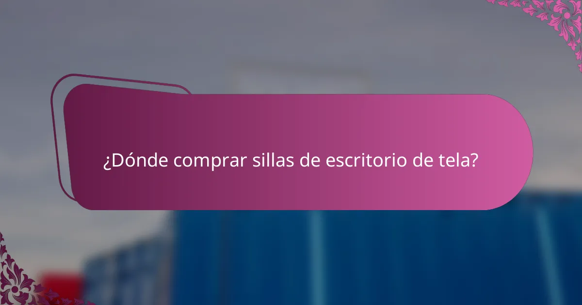 ¿Dónde comprar sillas de escritorio de tela?