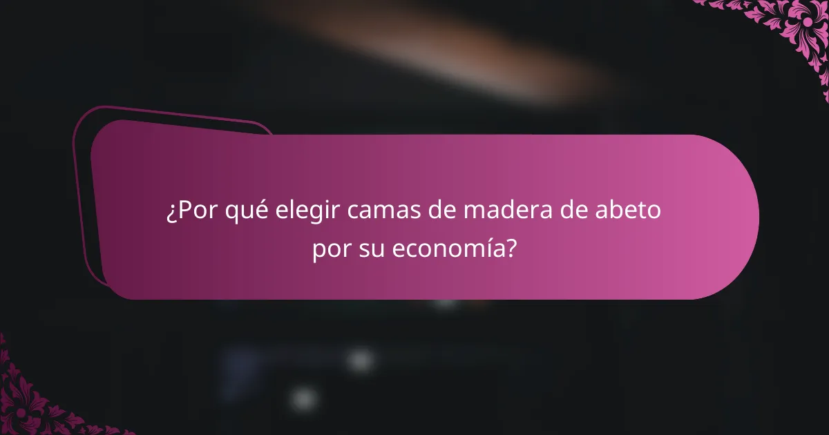 ¿Por qué elegir camas de madera de abeto por su economía?