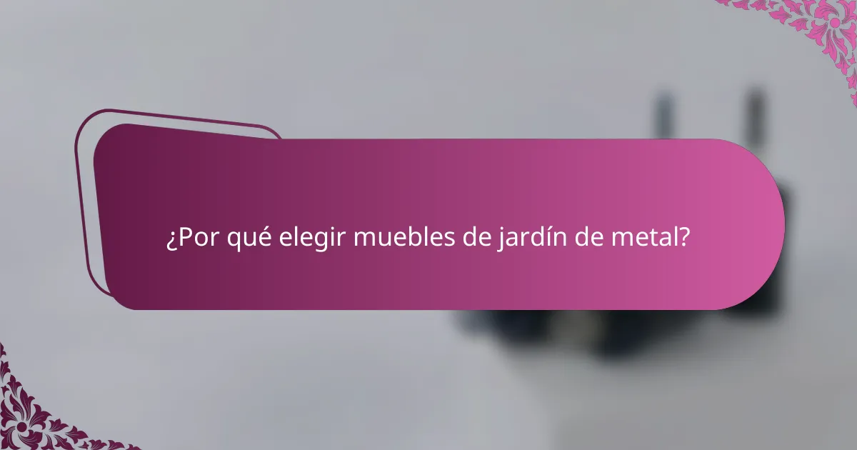 ¿Por qué elegir muebles de jardín de metal?