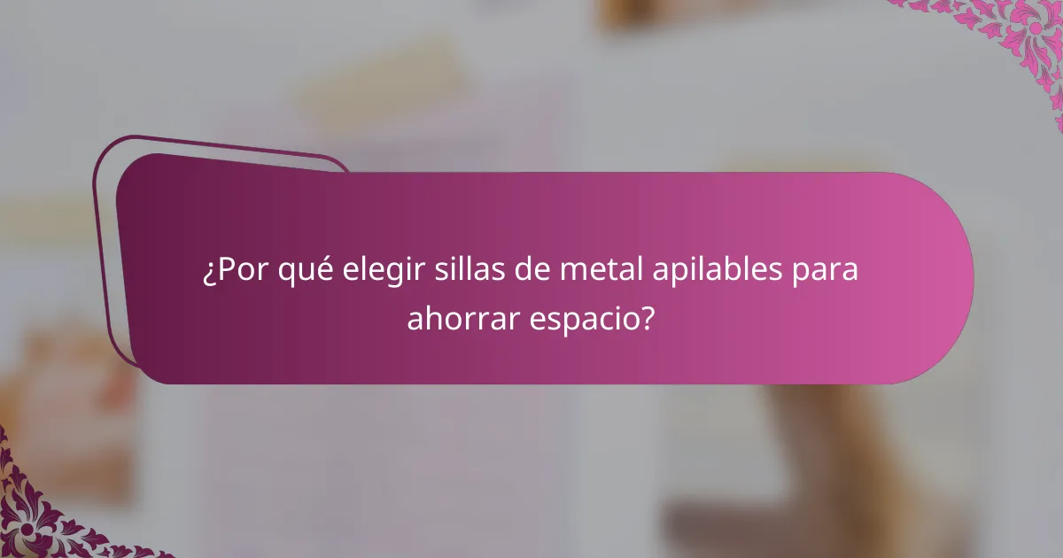 ¿Por qué elegir sillas de metal apilables para ahorrar espacio?