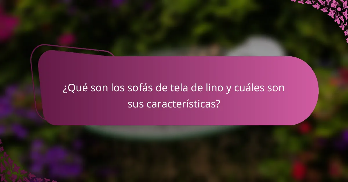 ¿Qué son los sofás de tela de lino y cuáles son sus características?